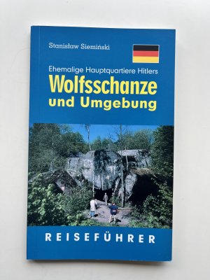 Wolfsschanze und Umgebung - Reiseführer Ehemalige Hauptquartiere Hitler