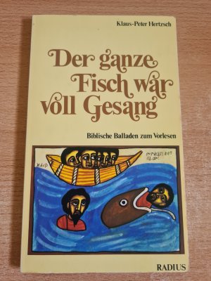 gebrauchtes Buch – Hertzsch, Klaus P – Der ganze Fisch war voll Gesang - bibl. Balladen zum Vorlesen