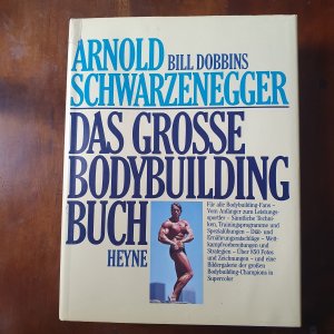 Arnold Schwarzenegger. Das große Bodybuilding Buch.