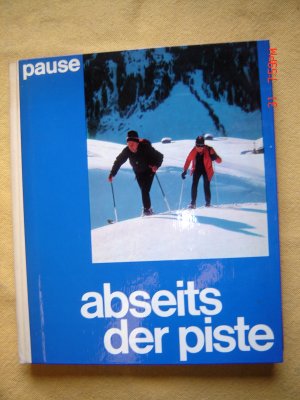 Abseits der Piste - 100 stille Skitouren in den Alpen