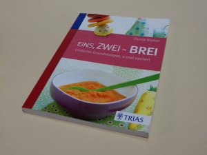 gebrauchtes Buch – Dunja Rieber – Eins, zwei - Brei! - Einfache Grundrezepte, x-mal variiert