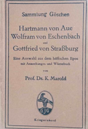 Hartmann von Aue (Der arme Heinrich), Wolfram von Eschenbach (Parzival) und Gottfried von Straßburg (Tristan) : eine Auswahl aus d. höf. Epos m. Anm. […]