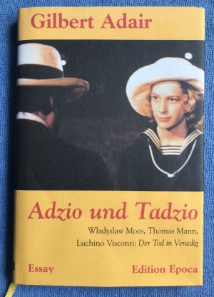 Adzio und Tadzio - Wladislaw Moes, Thomas Mann und Luchino Visconti: Tod in Venedig