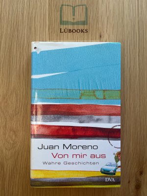 gebrauchtes Buch – Juan Moreno – Von mir aus - Wahre Geschichten