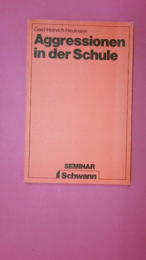 gebrauchtes Buch – Gerd-Heinrich Neumann – AGGRESSIONEN IN DER SCHULE. e. Beitr. d. pädag. Ethologie zur Aggressionsbewältigung