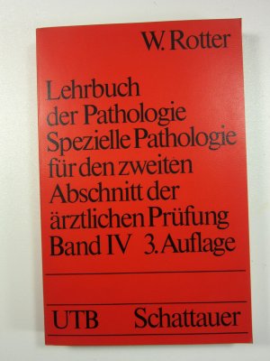 Lehrbuch der Pathologie - Spezielle Pathologie für den zweiten Abschnitt der ärztlichen Prüfung - Band IV