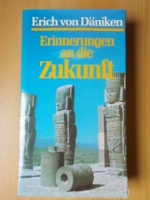 Erinnerungen an die Zukunft - ungelöste Rätsel der Vergangenheit