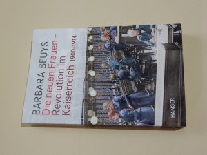 gebrauchtes Buch – Barbara Beuys – Die neuen Frauen - Revolution im Kaiserreich - 1900-1914