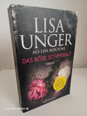 gebrauchtes Buch – Unger, Lisa / Lisa Miscione – Das Böse so vertraut ~ Thriller