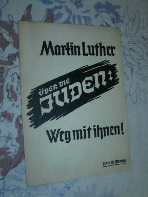 Martin Luther über die Juden: Weg mit Ihnen ( Original von 1938 )