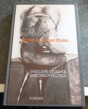 Brichtst du auf gen Ithaka...: Sämtliche Gedichte Griechisch - Deutsch