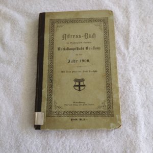 Adress-Buch der Großherzoglich Badischen Kreishauptstadt Konstanz für das Jahr 1900