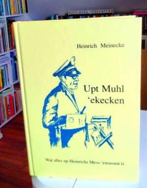 Upt Muhl `ekecken - Wat alles up Heinrichs Mess `ewussen is