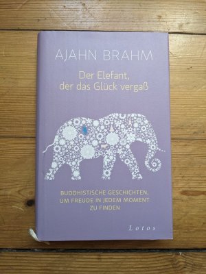 gebrauchtes Buch – Ajahn Brahm – Der Elefant, der das Glück vergaß - Buddhistische Geschichten, um Freude in jedem Moment zu finden