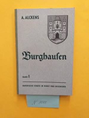 antiquarisches Buch – A. Alckens – 1 gebundenes Buch: " Burghausen, Band 1 " Bayerische Städte in Kunst und Geschichte. 6,00Mit 29 Abbildungen , und 2 Textskizzen und einm Plan der Stadt und Burg.