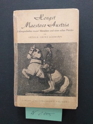 antiquarisches Buch – Arthur Heinz Lehmann – 1 gebundenes Buch: " Hengst maestoso Austria "  Liebesgeschichte zweier Menschen und eines edlen Pferdes.