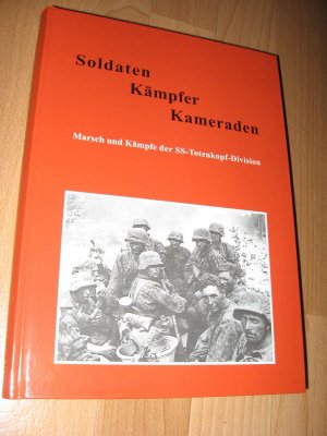 Soldaten Kämpfer Kameraden - Marsch und Kämpfe der SS-Totenkopf-Division - Band 5b