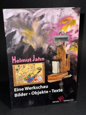 Helmut Jahn - eine Werkschau - Bilder, Objekte, Texte - Begleitbuch zur Ausstellung im Brüder-Grimm-Haus in Steinau an der Straße ; [zur Ausstellung: Helmut Jahn - eine Werkschau - Bilder, Objekte, Texte, 23. März 2014 bis 15. Juni 2014]