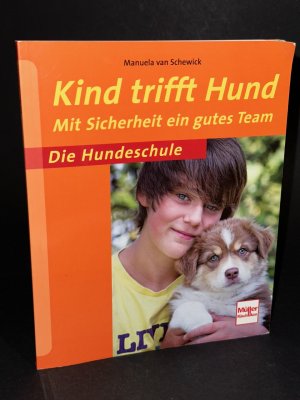 gebrauchtes Buch – van Schewick – Kind trifft Hund - Mit Sicherheit ein gutes Team