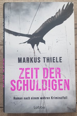 gebrauchtes Buch – Markus Thiele – Zeit der Schuldigen - Roman nach einem wahren Kriminalfall