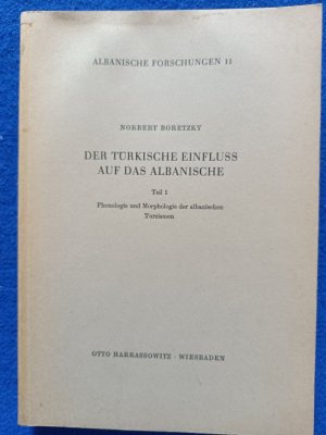 Der Türkische Einfluss auf das Albanische. Teil 1. Phonologie und Morphologie der albanischen Turzismen