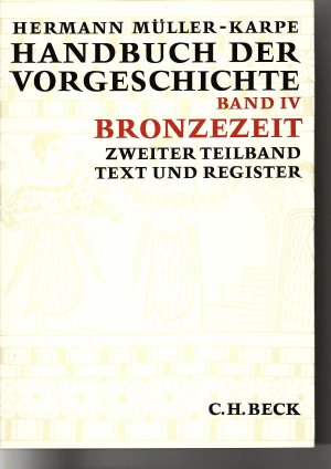 Handbuch der Vorgeschichte. Bd. 4. Bronzezeit. Zweiter Teilband. Text und Register