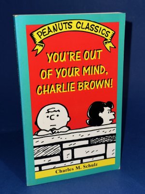 Peanuts Classics: You're out of your mind, Charlie Brown