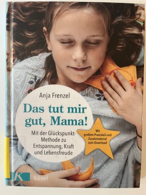 Das tut mir gut, Mama! - mit der Glückspunkt-Methode zu Entspannung, Kraft und Lebensfreude