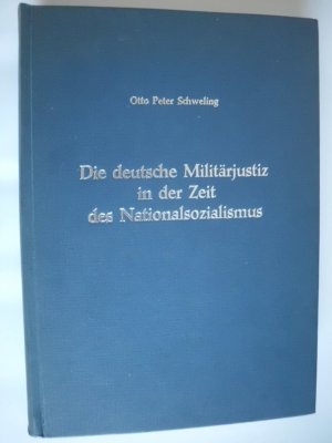 gebrauchtes Buch – Otto P. Schweling – Die deutsche Militärjustiz in der Zeit des Nationalsozialismus