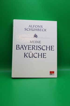 gebrauchtes Buch – Alfons Schuhbeck – Meine Bayerische Küche