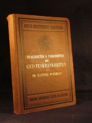 Diagnostik und Prognostik der Geisteskrankheiten. Ein kurzes Lehrbuch.