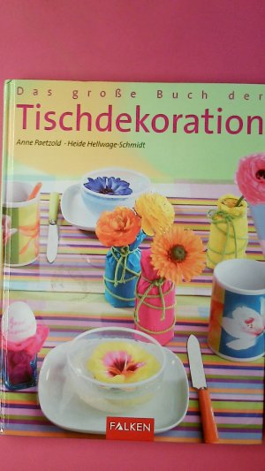 gebrauchtes Buch – Anne und Heide Hellwage-Schmidt – DAS GROSSE BUCH DER TISCHDEKORATION. INDIVIDUELLE GESTALTUNGSIDEEN FÜR JEDEN ANLASS.