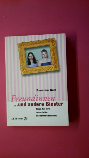 gebrauchtes Buch – Susanne Kerl – FREUNDINNEN ...UND ANDERE BIESTER. Tipps für eine dauerhafte Frauenfreundschaft