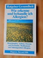 Wie erkenne und behandle ich Allergien? (Ratgeber Gesundheit - Diagnose, Rat und Hilfe)