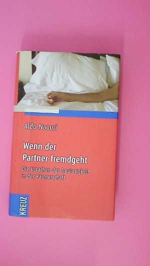 gebrauchtes Buch – Aldo Naouri – WENN DER PARTNER FREMDGEHT. die Ursachen der Treulosigkeit in der Partnerschaft