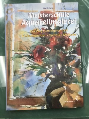 Meisterschule Aquarellmalerei Der Weg zum eigenen Stil Bildkomposition-Technik-Methode