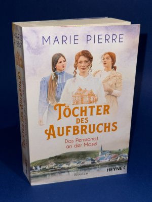 gebrauchtes Buch – Marie Pierre – Töchter des Aufbruchs: Roman (Das Pensionat an der Mosel, Band 1)