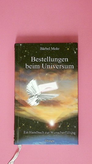 gebrauchtes Buch – Bärbel Mohr – BESTELLUNGEN BEIM UNIVERSUM. ein Handbuch zur Wunscherfüllung