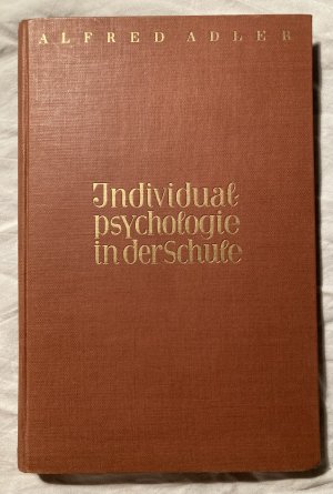 Individualpsychologie in der Schule. Vorlesungen für Lehrer und Erzieher.