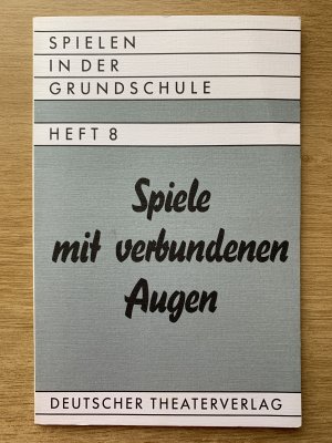 Spielen in der Grundschule Heft 8: Spiele mit verbundenen Augen