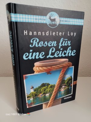 gebrauchtes Buch – Hannsdieter Loy – Rosen für eine Leiche ~ Aus der Reihe "Alpenkrimis"