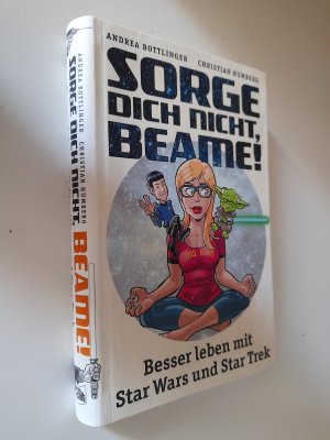 Sorge dich nicht, beame! - Besser leben mit Star Wars und Star Trek