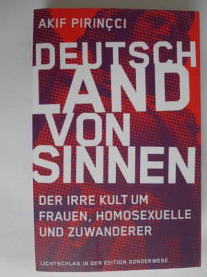 Deutschland von Sinnen - Der irre Kult um Frauen, Homosexuelle und Zuwanderer