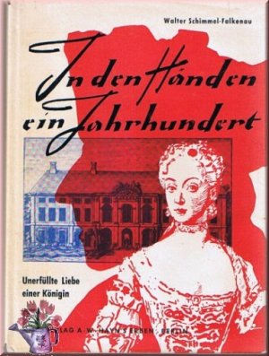 In den Händen ein Jahrhundert, -  Ein Buch um einen Thron und eine grosse Liebe.