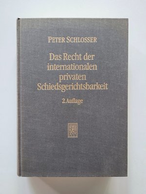 Das Recht der internationalen privaten Schiedsgerichtsbarkeit