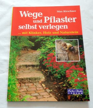 Wege und Pflaster selbst verlegen ... mit Kinker, Holz und Naturstein