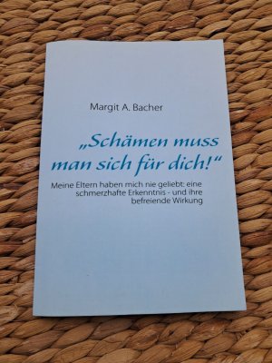 "Schämen muss man sich für dich!" - meine Eltern haben mich nie geliebt: eine schmerzhafte Erkenntnis und ihre befreiende Wirkung