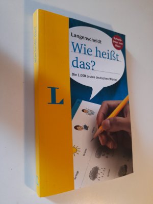 Langenscheidt, wie heißt das? - die 1000 ersten deutschen Wörter