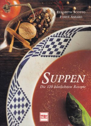 gebrauchtes Buch – Scotto, Elisabeth; Amiard – Suppen. Die 120 köstlichsten Rezepte