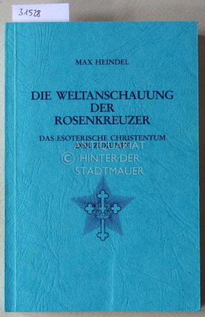 Die Weltanschauung der Rosenkreuzer. Das esoterische Christentum der Zukunft.